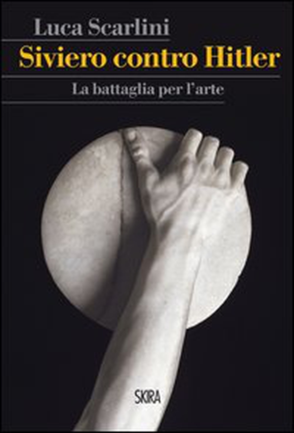 Siviero contro Hitler. La battaglia per l'arte - Librerie.coop Siviero contro Hitler. La battaglia per l'arte - Librerie.coop