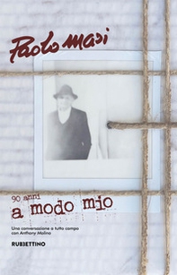 A modo mio. Una conversazione a tutto campo con Anthony Molino - Librerie.coop A modo mio. Una conversazione a tutto campo con Anthony Molino - Librerie.coop