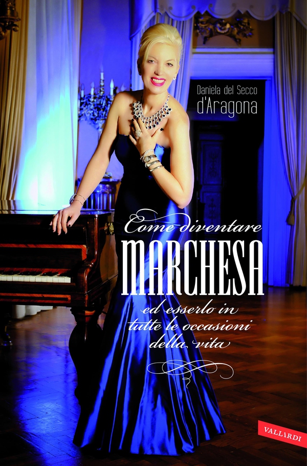 Come diventare marchesa ed esserlo in tutte le occasioni della vita - Librerie.coop Come diventare marchesa ed esserlo in tutte le occasioni della vita - Librerie.coop