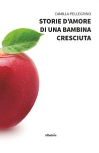 Storie d'amore di una bambina cresciuta - Librerie.coop