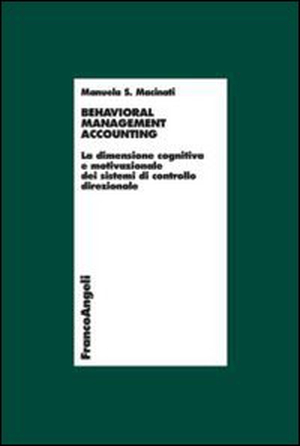 Behavioral management accounting. La dimensione cognitiva e motivazionale dei sistemi di controllo direzionale - Librerie.coop Behavioral management accounting. La dimensione cognitiva e motivazionale dei sistemi di controllo direzionale - Librerie.coop