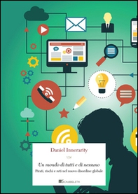 Un mondo di tutti e di nessuno. Pirati, rischi e reti nel nuovo disordine globale - Librerie.coop