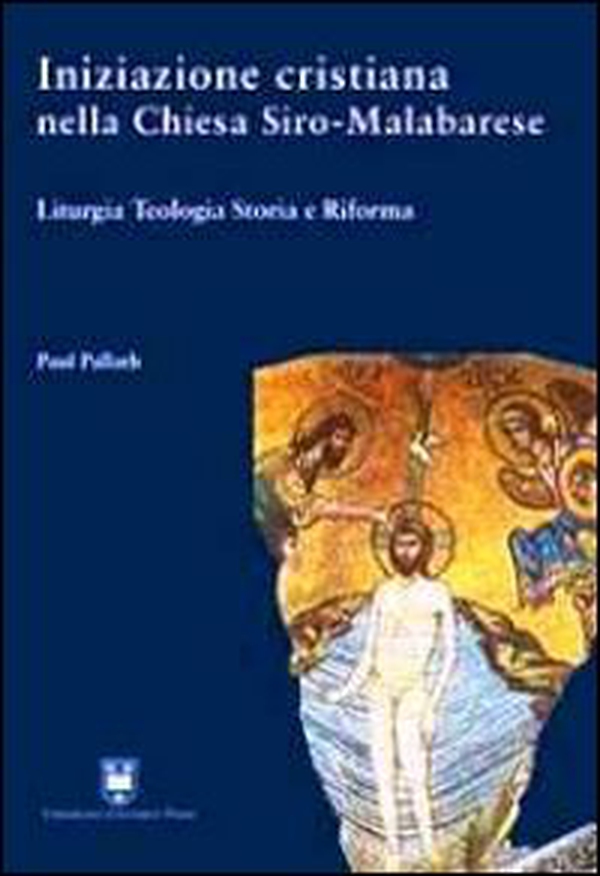 Iniziazione cristiana nella Chiesa Siro-Malabarese. Liturgia teologia storia e riforma - Librerie.coop Iniziazione cristiana nella Chiesa Siro-Malabarese. Liturgia teologia storia e riforma - Librerie.coop