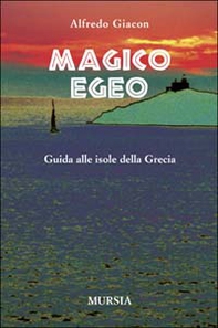 Magico Egeo. Guida alle isole della Grecia - Librerie.coop Magico Egeo. Guida alle isole della Grecia - Librerie.coop