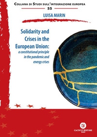 Solidarity and crises in the European Union: a constitutional principle in the pandemic and energy crises - Librerie.coop