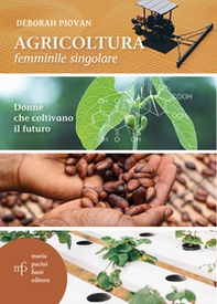 Agricoltura femminile singolare. Donne che coltivano il futuro - Librerie.coop Agricoltura femminile singolare. Donne che coltivano il futuro - Librerie.coop