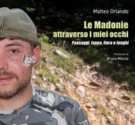 Le Madonie attraverso i miei occhi. Paesaggi, fauna, flora e funghi - Librerie.coop Le Madonie attraverso i miei occhi. Paesaggi, fauna, flora e funghi - Librerie.coop