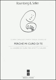 Perché mi curo di te. Il lavoro di cura tra affetti e valori - Librerie.coop Perché mi curo di te. Il lavoro di cura tra affetti e valori - Librerie.coop