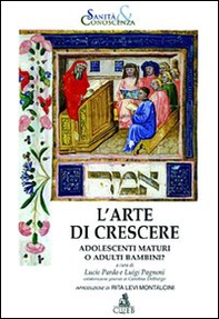 L'arte di crescere. Adolescenti maturi o adulti bambini? - Librerie.coop