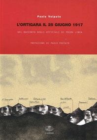 L'ortigara il 25 giugno 1917 nel racconto degli ufficiali di prima linea - Librerie.coop