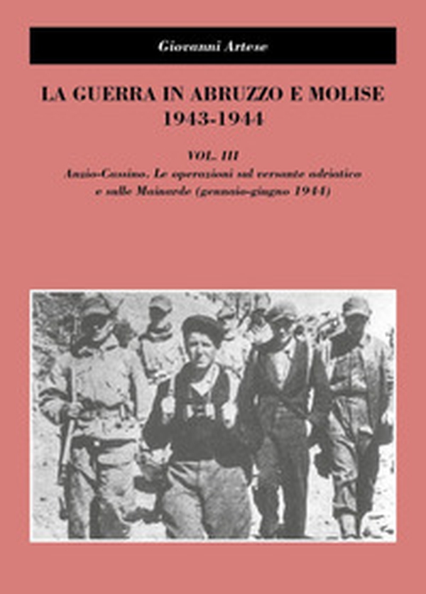 La guerra in Abruzzo e Molise 1943-1944 - Vol. 3 - Librerie.coop La guerra in Abruzzo e Molise 1943-1944 - Vol. 3 - Librerie.coop