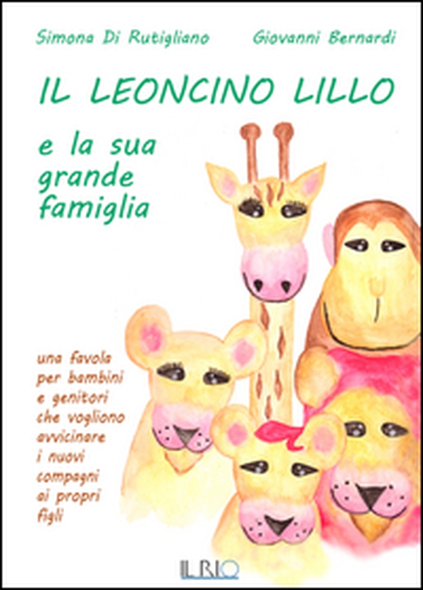 Il leoncino Lillo e la sua grande famiglia. Una favola per bambini e genitori che vogliono avvicinare i nuovi compagni ai propri figli - Librerie.coop Il leoncino Lillo e la sua grande famiglia. Una favola per bambini e genitori che vogliono avvicinare i nuovi compagni ai propri figli - Librerie.coop