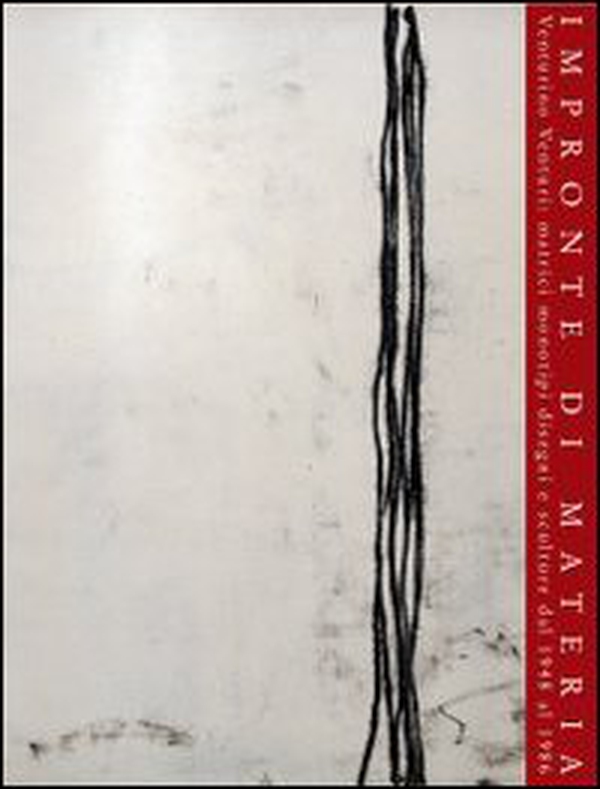 Impronte di materia. Venturino Venturi: matrici monotipi, disegni e sculture dal 1948 al 1986 - Librerie.coop