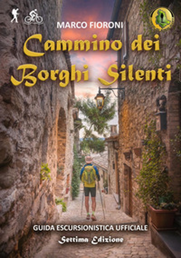 Cammino dei Borghi Silenti. Guida escursionistica ufficiale - Librerie.coop