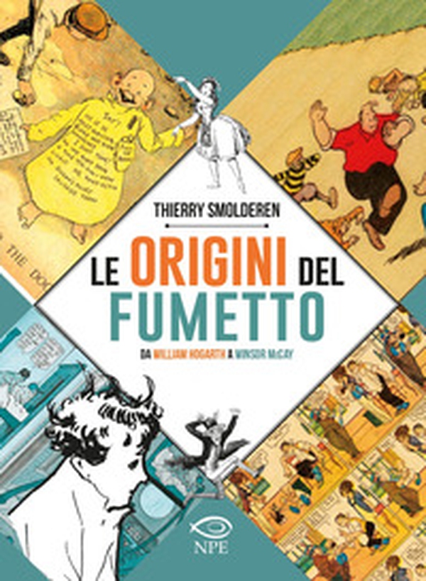 Le origini del fumetto. Da William Hogarth a Winsor McCay - Librerie.coop Le origini del fumetto. Da William Hogarth a Winsor McCay - Librerie.coop