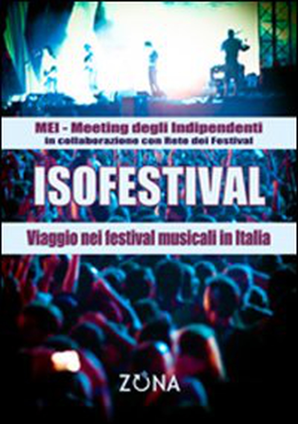 Isofestival. Viaggio nei festival musicali in Italia - Librerie.coop Isofestival. Viaggio nei festival musicali in Italia - Librerie.coop