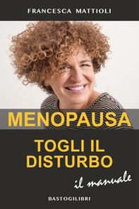 Menopausa togli il disturbo. Il manuale - Librerie.coop