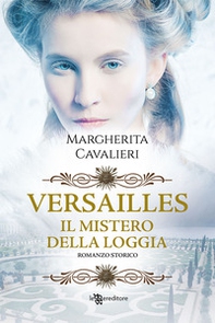 Versailles. Il mistero della loggia - Librerie.coop
