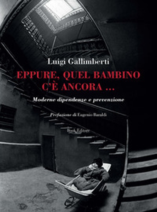 Eppure, quel bambino c'è ancora... Moderne dipendenze e prevenzione - Librerie.coop Eppure, quel bambino c'è ancora... Moderne dipendenze e prevenzione - Librerie.coop