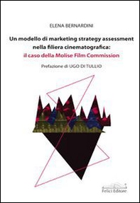 Un modello di marketing strategy assessment nella filiera cinematografica. Il caso della Molise film commission - Librerie.coop