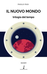 Il nuovo mondo. Trilogia del tempo - Librerie.coop