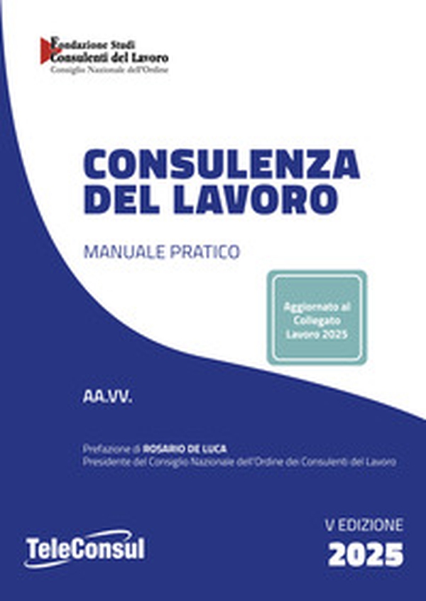 Consulenza del lavoro. Manuale pratico - Librerie.coop Consulenza del lavoro. Manuale pratico - Librerie.coop