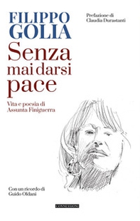 Senza mai darsi pace. Vita e poesia di Assunta Finiguerra - Librerie.coop
