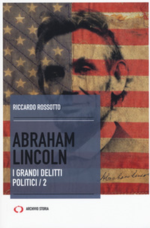 Abraham Lincoln. I grandi delitti politici - Librerie.coop Abraham Lincoln. I grandi delitti politici - Librerie.coop