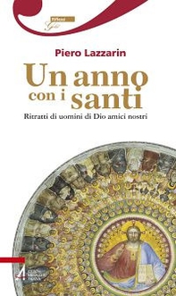 Un anno con i santi. Ritratti di uomini di Dio amici nostri - Librerie.coop
