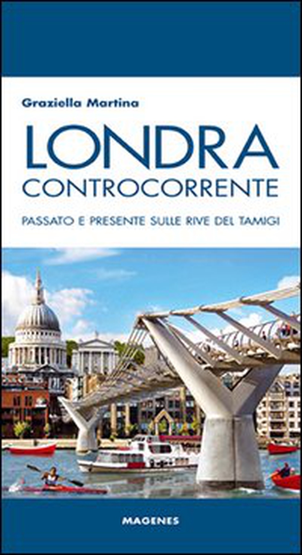 Londra controcorrente. Passato e presente sulle rive del Tamigi - Librerie.coop Londra controcorrente. Passato e presente sulle rive del Tamigi - Librerie.coop