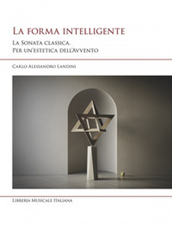 La forma intelligente. La sonata classica. Per un'estetica dell'Avvento - Librerie.coop