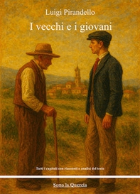 I vecchi e i giovani. Riassunto di tutti i capitoli e analisi del testo - Librerie.coop