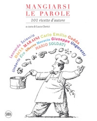 Mangiarsi le parole. 101 ricette autore - Librerie.coop