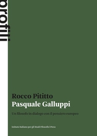 Pasquale Galluppi. Un filosofo in dialogo con il pensiero europeo - Librerie.coop