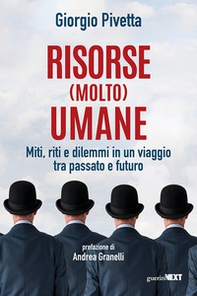 Risorse (molto) umane. Miti, riti e dilemmi in un viaggio tra passato e futuro - Librerie.coop