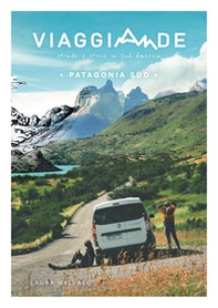 ViaggiAnde. Patagonia Sud - Librerie.coop