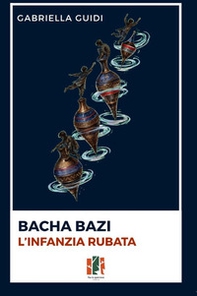 Bacha bazi. L'infanzia rubata - Librerie.coop