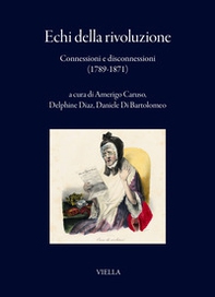 Echi della rivoluzione. Connessioni e disconnessioni (1789-1871) - Librerie.coop
