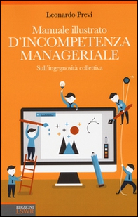 Manuale illustrato d'incompetenza manageriale. Sull'ingegnosità collettiva - Librerie.coop