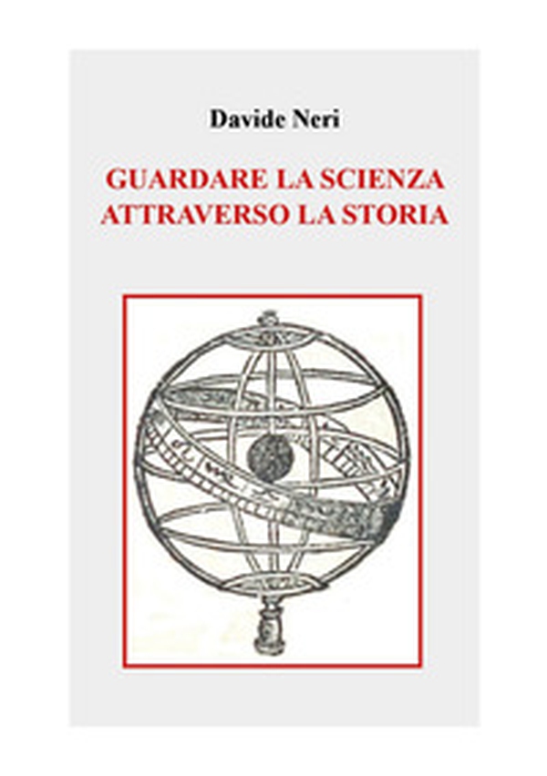 Guardare la scienza attraverso la storia - Librerie.coop
