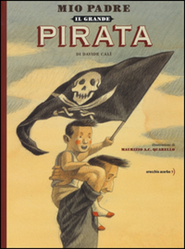 Mio padre, il grande pirata - Librerie.coop Mio padre, il grande pirata - Librerie.coop