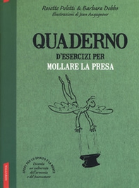 Quaderno d'esercizi per mollare la presa - Librerie.coop