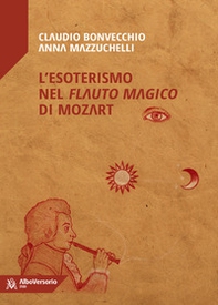 L'esoterismo nel «Flauto magico» di Mozart - Librerie.coop L'esoterismo nel «Flauto magico» di Mozart - Librerie.coop