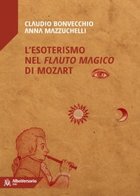 L'esoterismo nel «Flauto magico» di Mozart - Librerie.coop