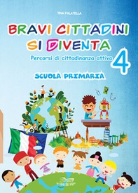 Bravi cittadini si diventa. Percorsi di cittadinanza attiva. Per la Scuola elementare - Librerie.coop