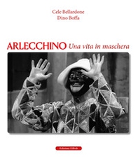 Arlecchino. Una vita in maschera - Librerie.coop