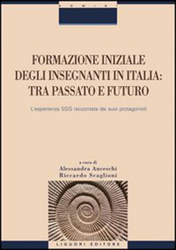 Formazione iniziale degli insegnanti in Italia. Tra passato e futuro. L'esperienza SSIS raccontata dai suoi protagonisti - Librerie.coop Formazione iniziale degli insegnanti in Italia. Tra passato e futuro. L'esperienza SSIS raccontata dai suoi protagonisti - Librerie.coop