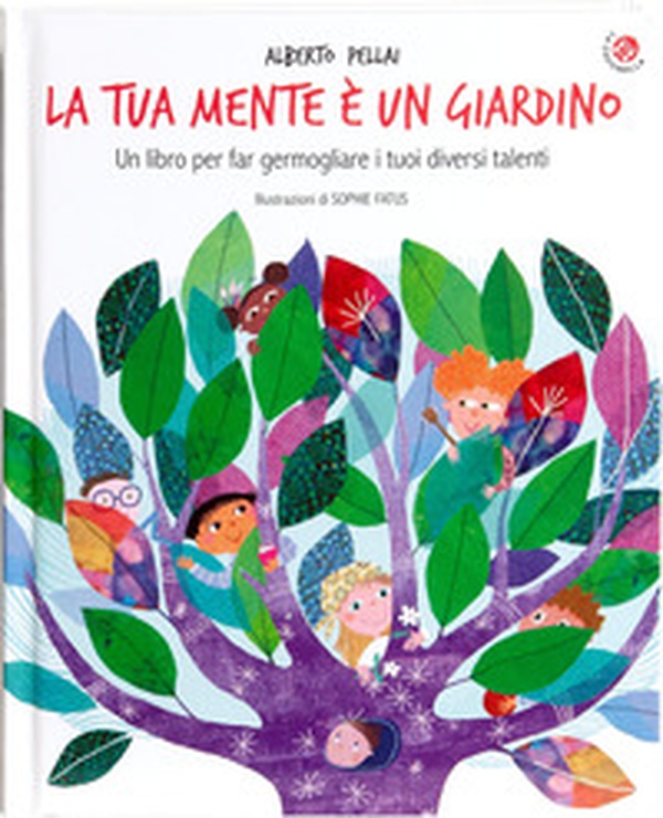 La tua mente è un giardino. Un libro per far germogliare i tuoi diversi talenti - Librerie.coop
