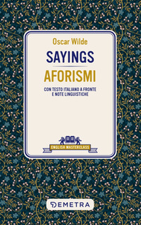 Sayings. Aforismi. Testo italiano a fronte e note linguistiche - Librerie.coop Sayings. Aforismi. Testo italiano a fronte e note linguistiche - Librerie.coop