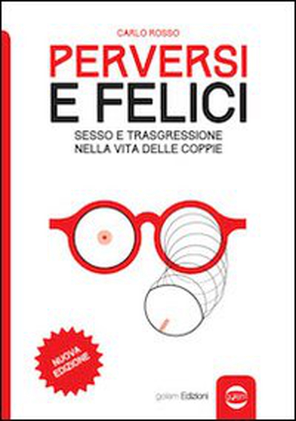 Perversi e felici. Sesso e trasgressione nella vita delle coppie - Librerie.coop Perversi e felici. Sesso e trasgressione nella vita delle coppie - Librerie.coop